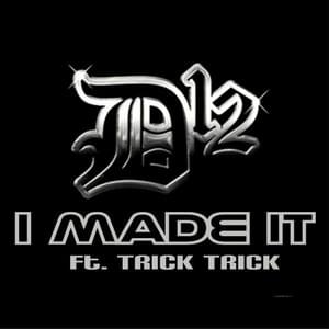 I Made It - D12 (Ft. Trick Trick)