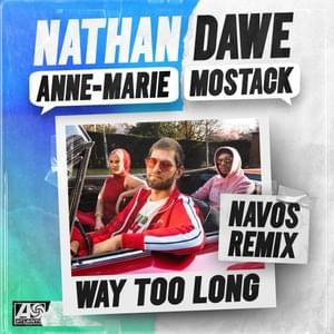 Way Too Long (Navos Remix) - Nathan Dawe, Anne-Marie & MoStack