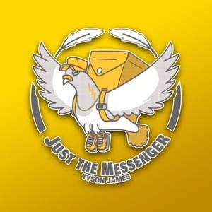 Just the Messenger - Tyson James