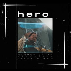 Hero - Mahmut Orhan (Ft. Irina Rimes)