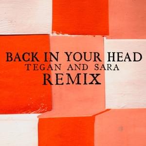 Back In Your Head (Tiësto Remix) - Tegan and Sara