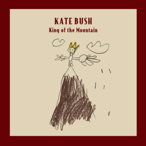 King of the Mountain - Kate Bush