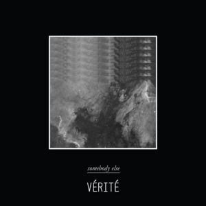 Somebody Else - VÉRITÉ