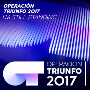 I’m Still Standing - Operación Triunfo 2017