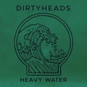 Heavy Water - Dirty Heads (Ft. Common Kings)