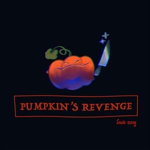 Pumpkin’s Revenge - Louie Zong