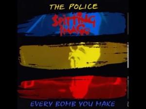 Every Bomb You Make - Spitting Image (Ft. The Police)