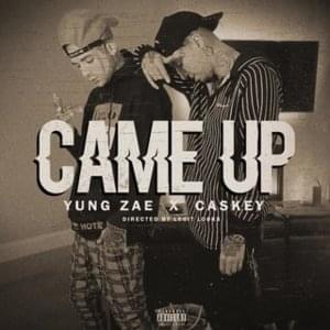 Came Up - Yung Zae (Ft. Caskey)