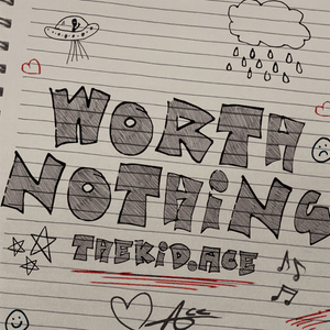 WORTH NOTHING - ​thekidACE