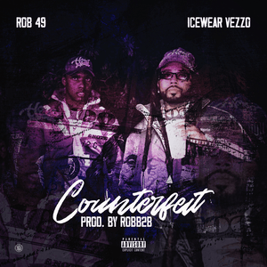 Counterfeit - Rob49 (Ft. Icewear Vezzo)