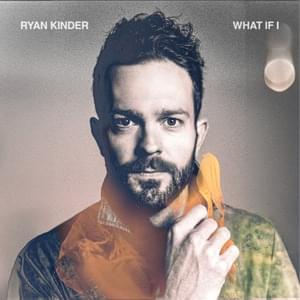 What If I - Ryan Kinder