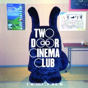 Something Good Can Work - Two Door Cinema Club