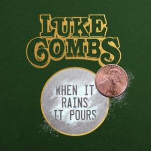 When It Rains It Pours - Luke Combs