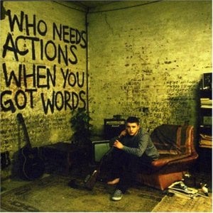 Who Needs Actions When You Got Words - Plan B (UK)