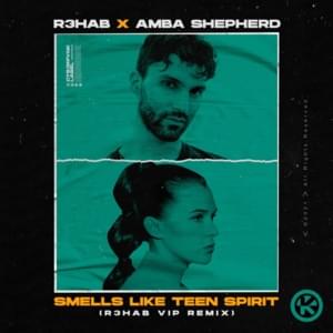 Smells Like Teen Spirit - R3HAB VIP Remix - R3HAB & Amba Shepherd