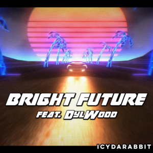 Bright Future - IcyDaRabbit (Ft. DylWood)