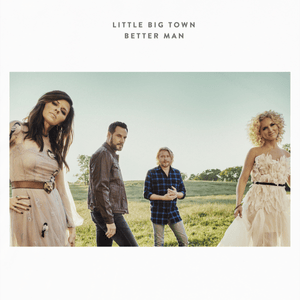 Better Man - Little Big Town