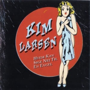 Hvem Kan Sige Nej Til En Engel - Kim Larsen