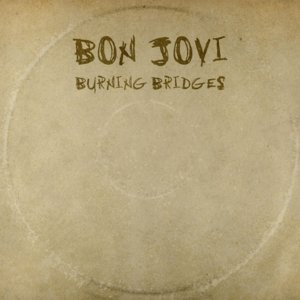 Burning Bridges - Bon Jovi