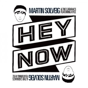 Hey Now - Martin Solveig & The Cataracs (Ft. KYLE)