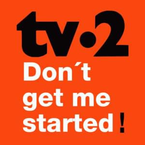 Don’t Get Me Started - ​tv·2