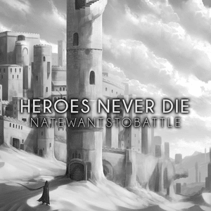 Heroes Never Die (slowed + reverb) - NateWantsToBattle