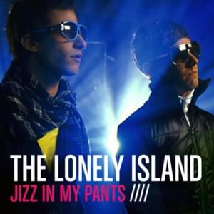 Jizz In My Pants - The Lonely Island