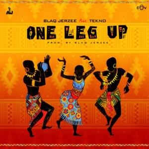 One Leg Up - Blaq Jerzee (Ft. Tekno)