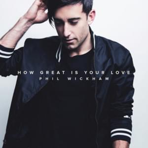 How Great Is Your Love - Phil Wickham