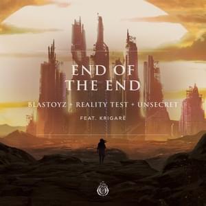 End Of The End (Extended Mix) - Blastoyz, Reality Test & UNSECRET (Ft. Krigarè)