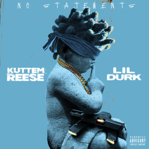 No Statements - Kuttem Reese (Ft. Lil Durk)