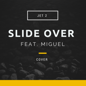 Slide Over (Cover) - Jet 2 (Ft. Miguel)