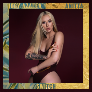 Switch - Iggy Azalea (Ft. Anitta)