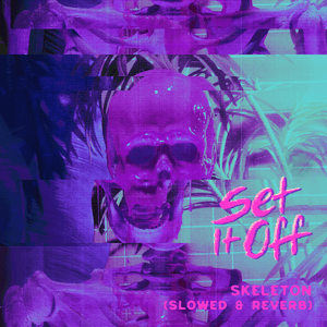 Skeleton (Slowed & Reverb) - Set It Off