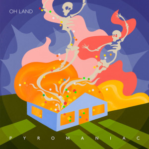 Pyromaniac - Oh Land