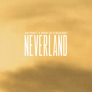 Neverland - Abstract, Missy Jo, & Blulake