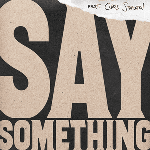 Say Something - Justin Timberlake (Ft. Chris Stapleton)