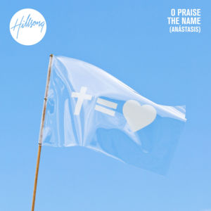 O Praise The Name (Anástasis) - Hillsong Worship