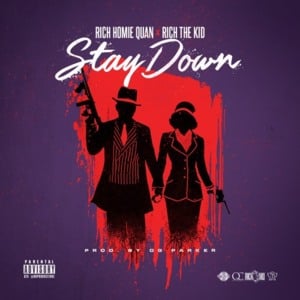 Stay Down - Rich Homie Quan (Ft. Rich The Kid)