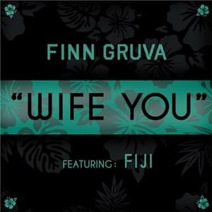 Wife You - Finn Gruva (Ft. Fiji)