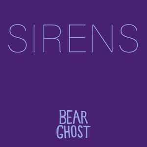 Sirens - Bear Ghost