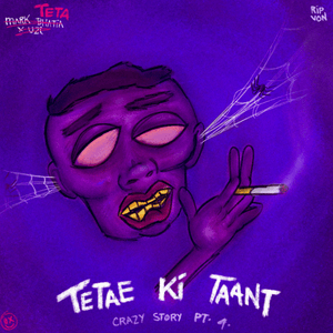 TeTae Ki Taant // Crazy Story - Pt.4 - Mark Bhatia & UZIII