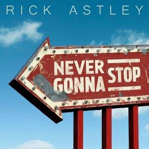 Never Gonna Stop - Rick Astley