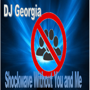 Shockwave without You and Me - DJ Georgia