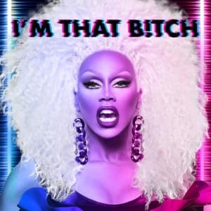 I’m That Bitch - RuPaul