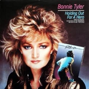 Holding Out for a Hero - Bonnie Tyler