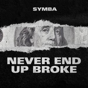 Never End Up Broke - Symba (USA)