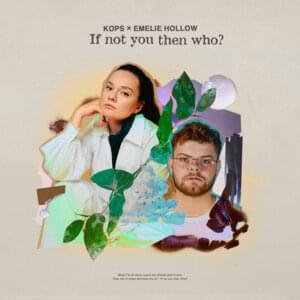 If Not You Then Who - KOPS & Emelie Hollow