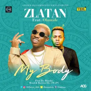 My Body - Zlatan (Ft. Olamide)