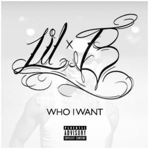 Who I Want - Lil B